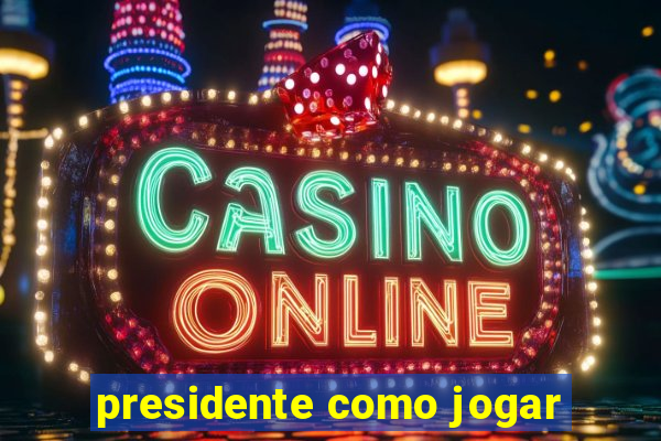 presidente como jogar